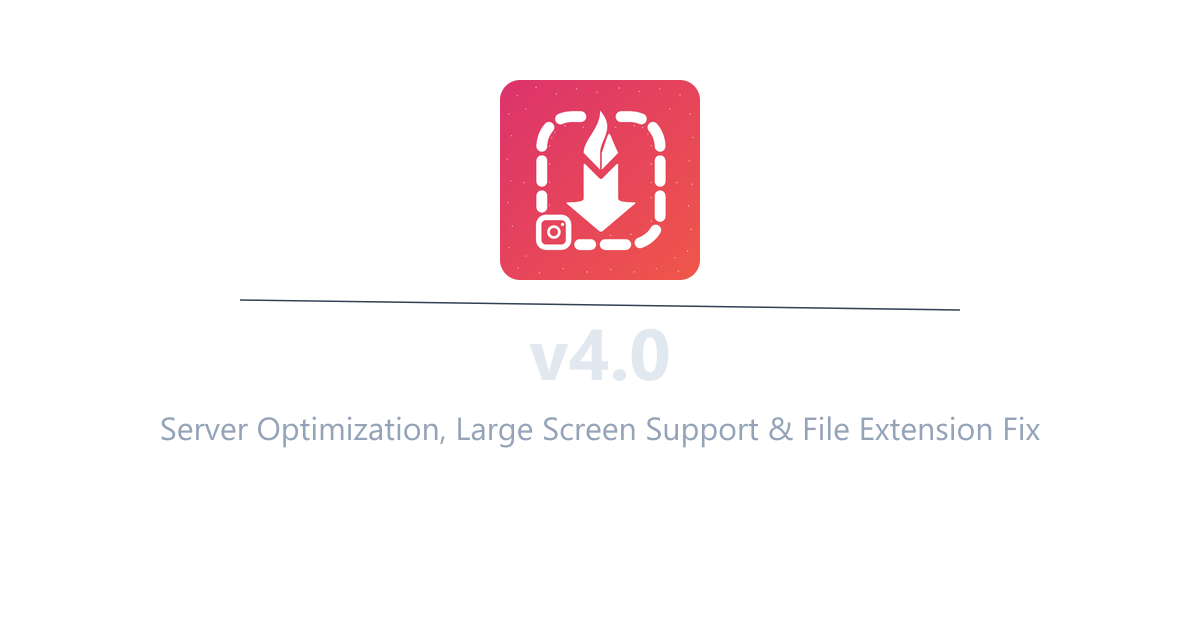 InstaSavvy v4.0 - Server Optimization, Large Screen Support & File Extension Fix