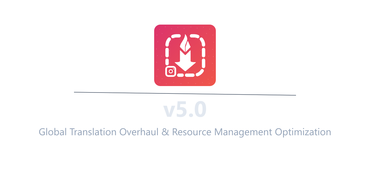 InstaSavvy v5.0 - Global Translation Overhaul & Resource Management Optimization