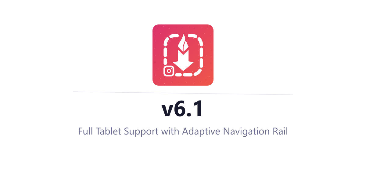 InstaSavvy v6.1 - Full Tablet Support with Adaptive Navigation Rail