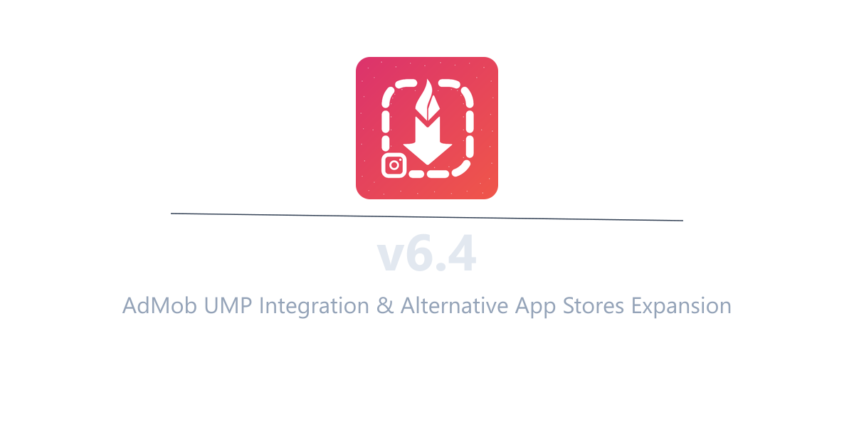 InstaSavvy v6.4 Build 17 - AdMob UMP Integration & Alternative App Stores Expansion