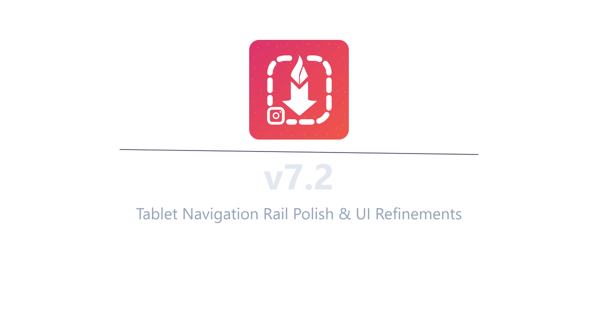 InstaSavvy v7.2 - Tablet Navigation Rail Polish & UI Refinements