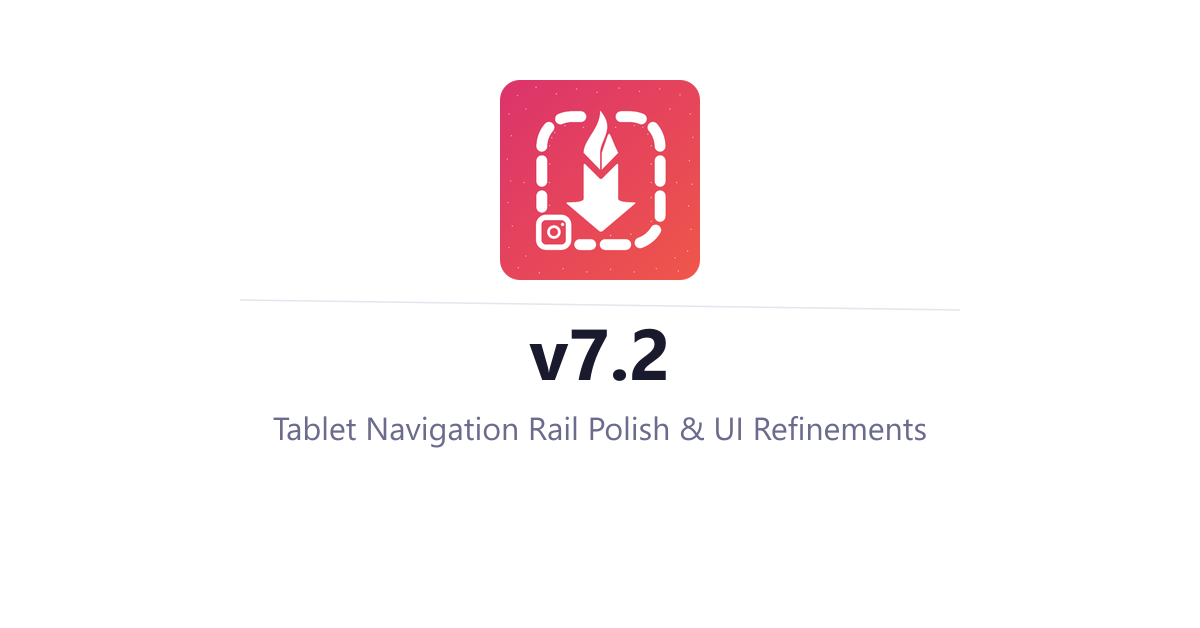 InstaSavvy v7.2 - Tablet Navigation Rail Polish & UI Refinements