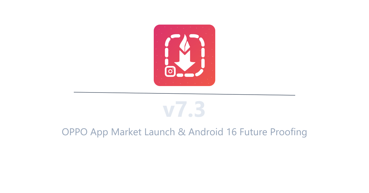 InstaSavvy v7.3 - OPPO App Market Launch & Android 16 Future Proofing