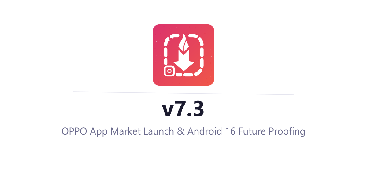 InstaSavvy v7.3 - OPPO App Market Launch & Android 16 Future Proofing
